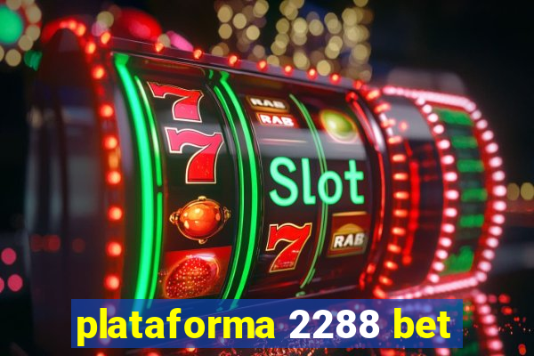 plataforma 2288 bet