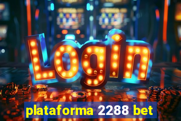 plataforma 2288 bet