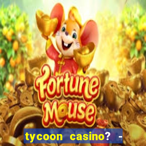 tycoon casino? - vegas slots