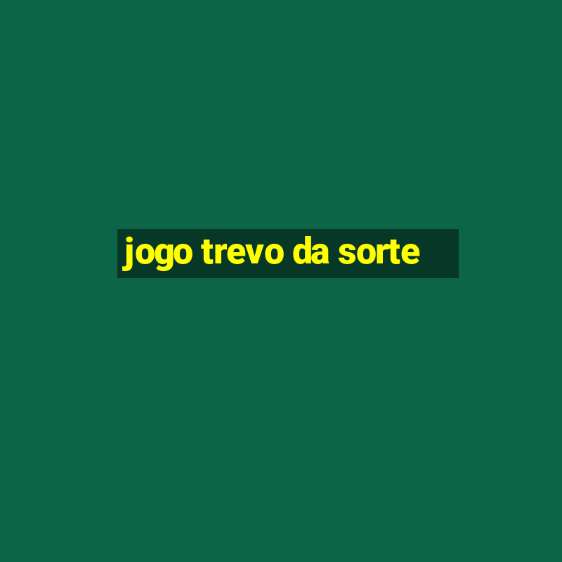 jogo trevo da sorte