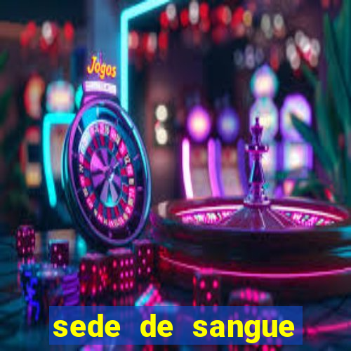 sede de sangue filme completo dublado