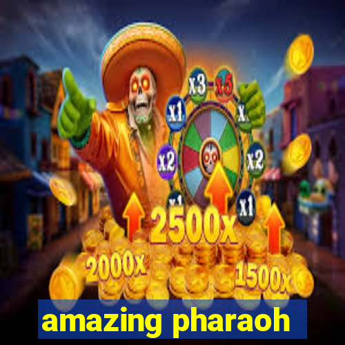 amazing pharaoh