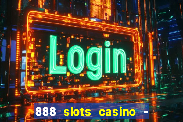 888 slots casino - ca?a níquel