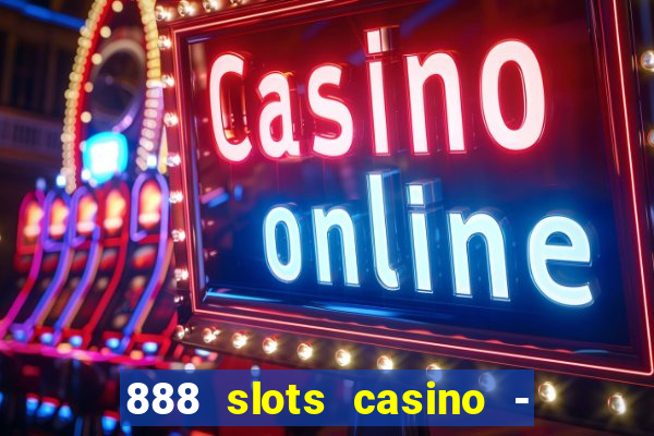 888 slots casino - ca?a níquel