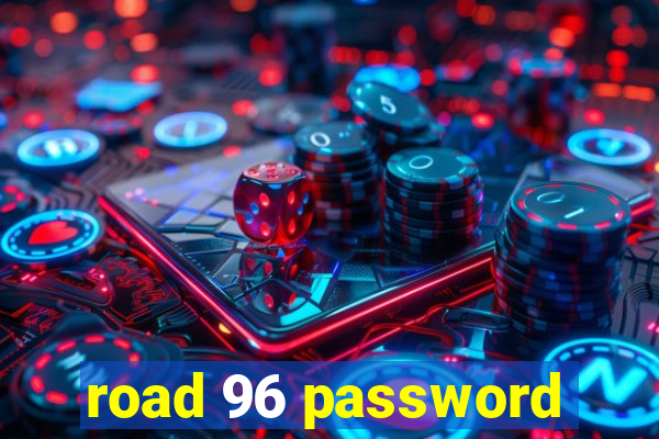 road 96 password