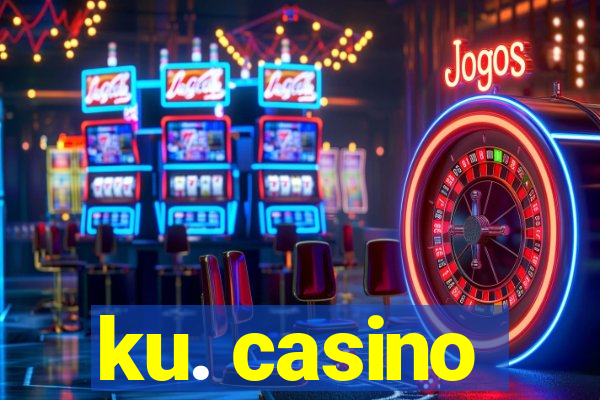 ku. casino