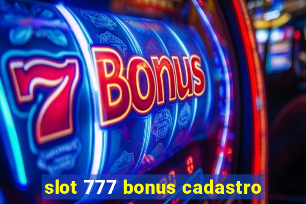 slot 777 bonus cadastro