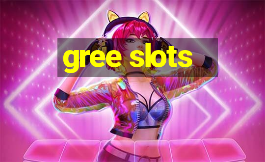 gree slots