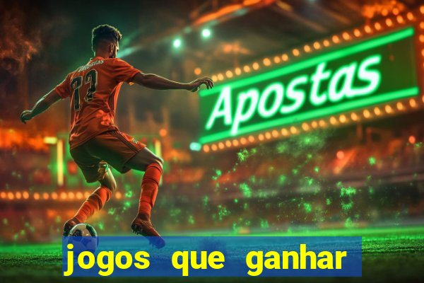 jogos que ganhar dinheiro de verdade