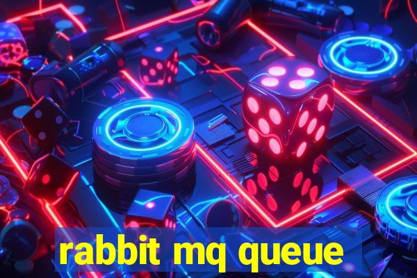 rabbit mq queue