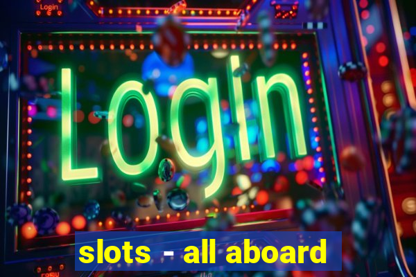 slots - all aboard