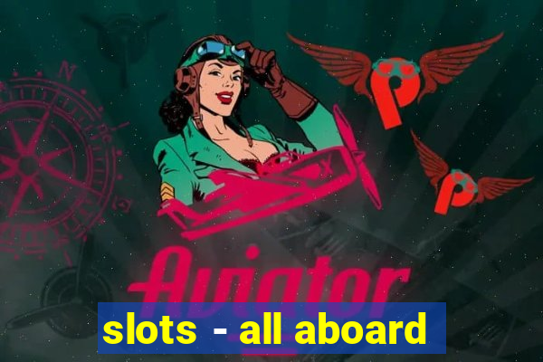 slots - all aboard