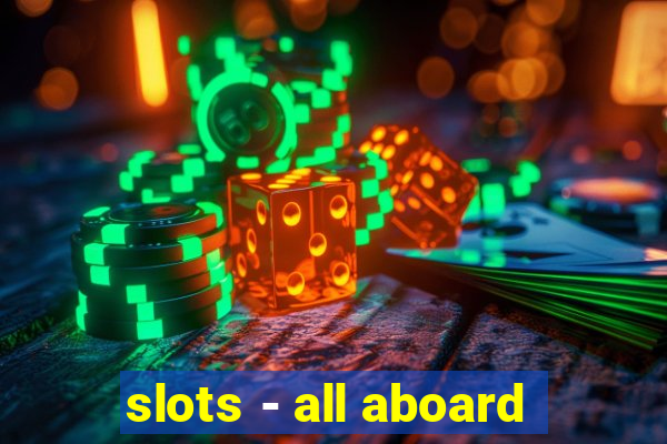 slots - all aboard