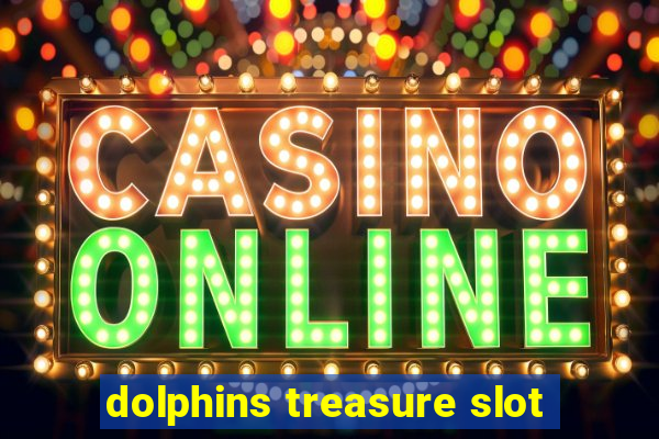 dolphins treasure slot