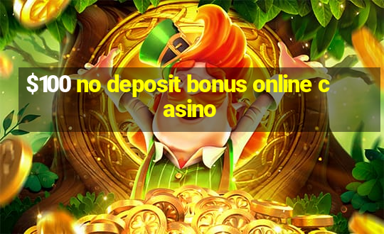 $100 no deposit bonus online casino