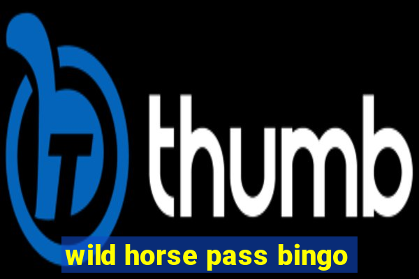 wild horse pass bingo