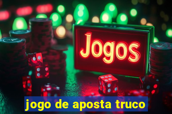 jogo de aposta truco