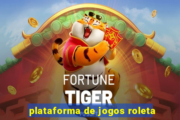 plataforma de jogos roleta