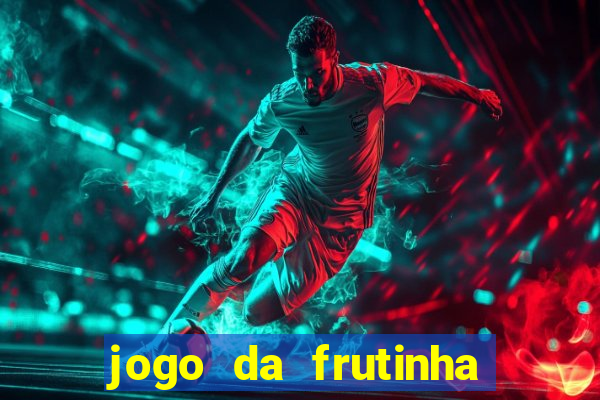 jogo da frutinha aposta 1 real