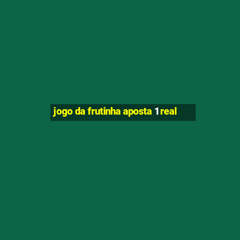 jogo da frutinha aposta 1 real