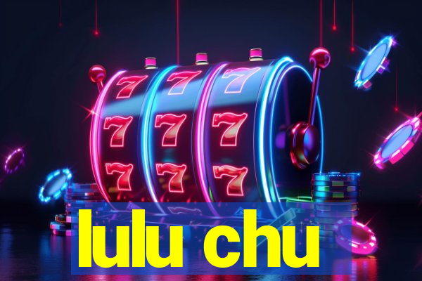 lulu chu