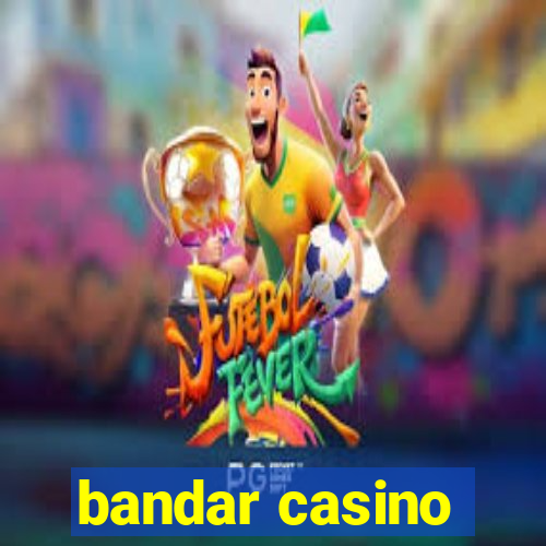 bandar casino