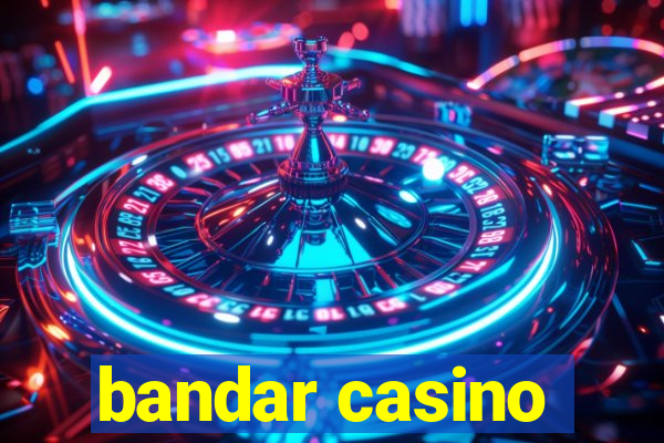 bandar casino