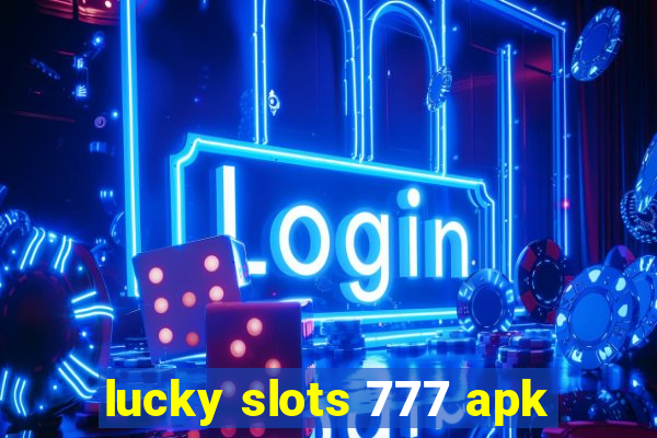 lucky slots 777 apk