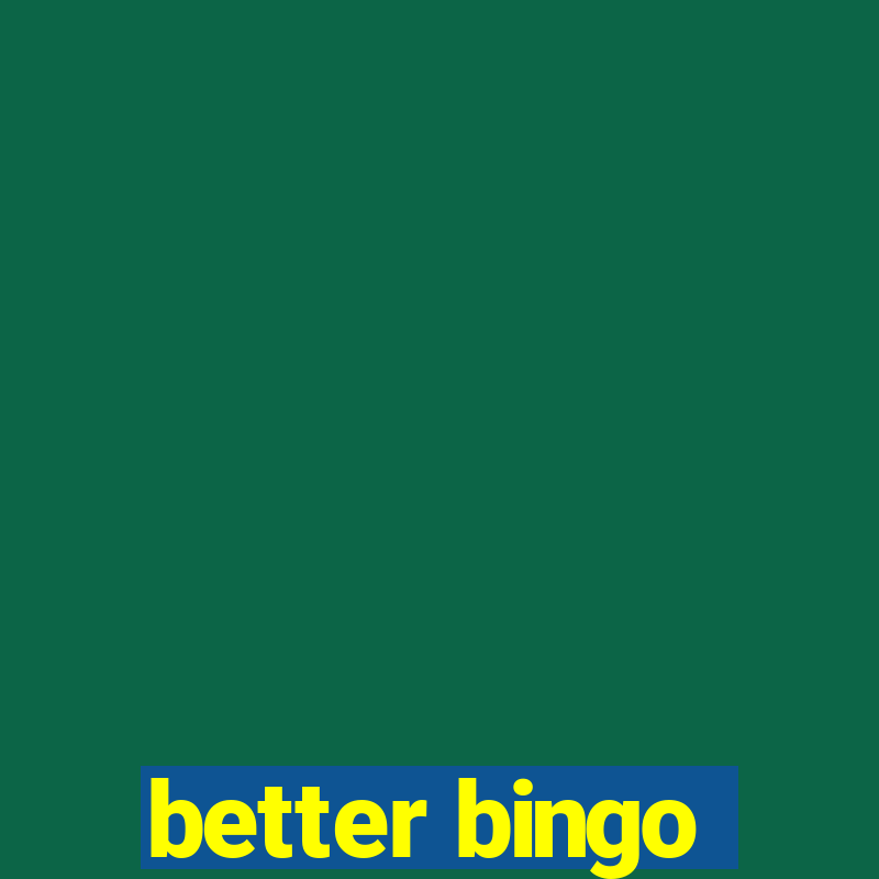 better bingo