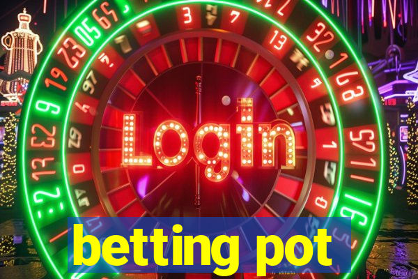 betting pot