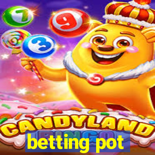 betting pot