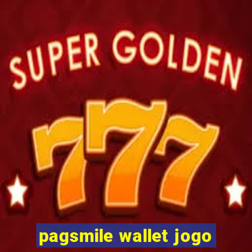 pagsmile wallet jogo