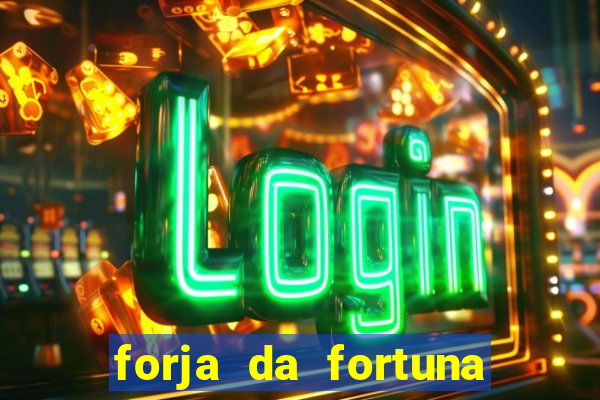 forja da fortuna é confiável