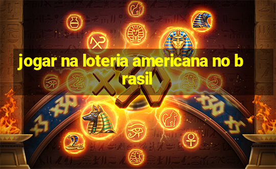 jogar na loteria americana no brasil