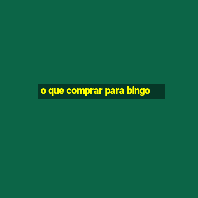 o que comprar para bingo