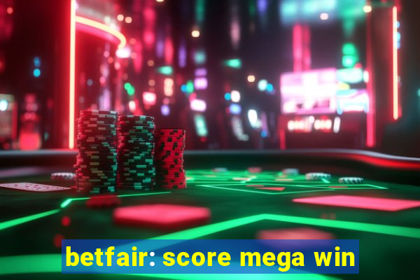 betfair: score mega win