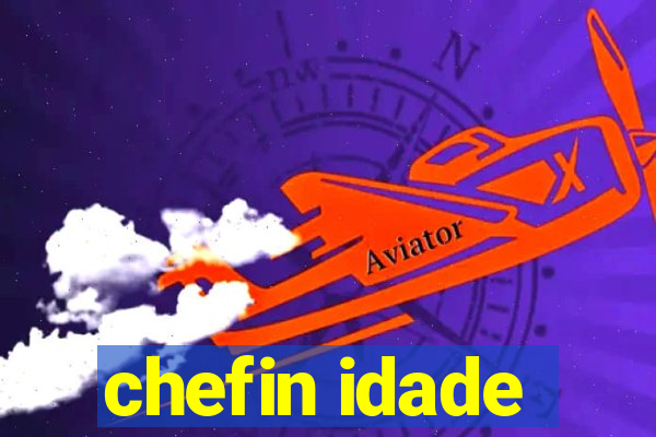 chefin idade