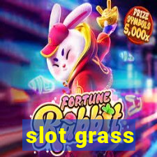 slot grass