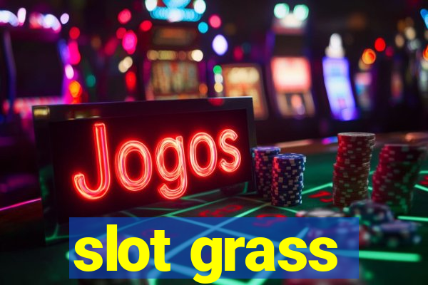 slot grass