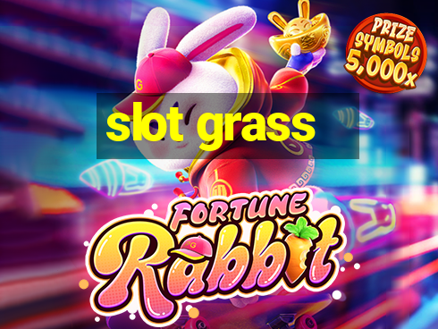 slot grass