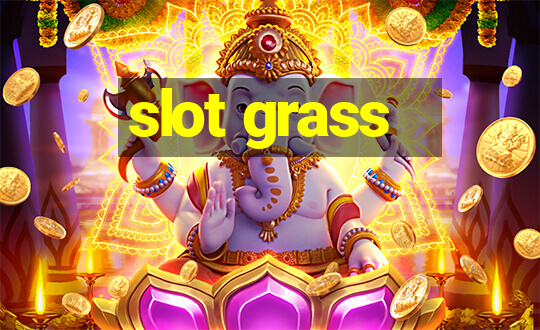 slot grass