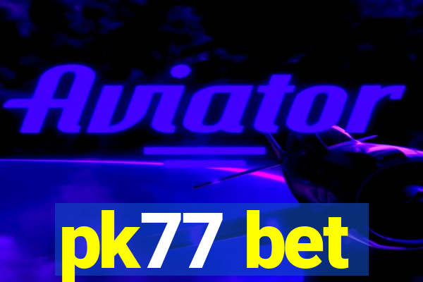 pk77 bet