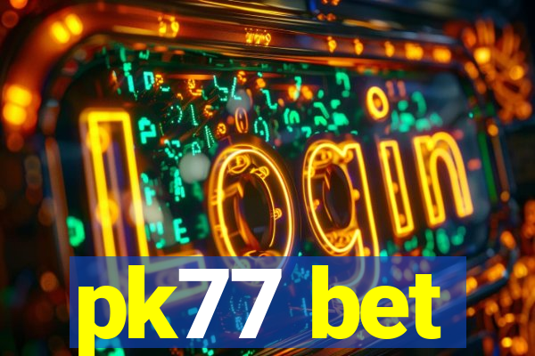 pk77 bet