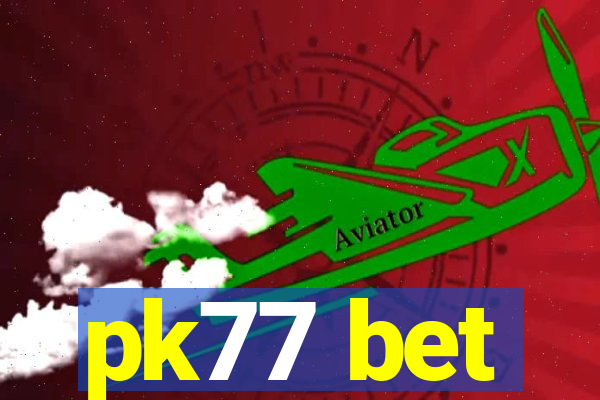 pk77 bet