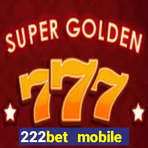 222bet mobile casino games singapore