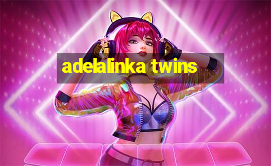 adelalinka twins