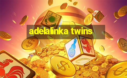 adelalinka twins