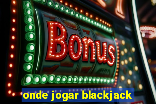 onde jogar blackjack