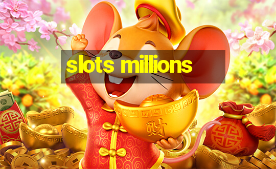 slots millions