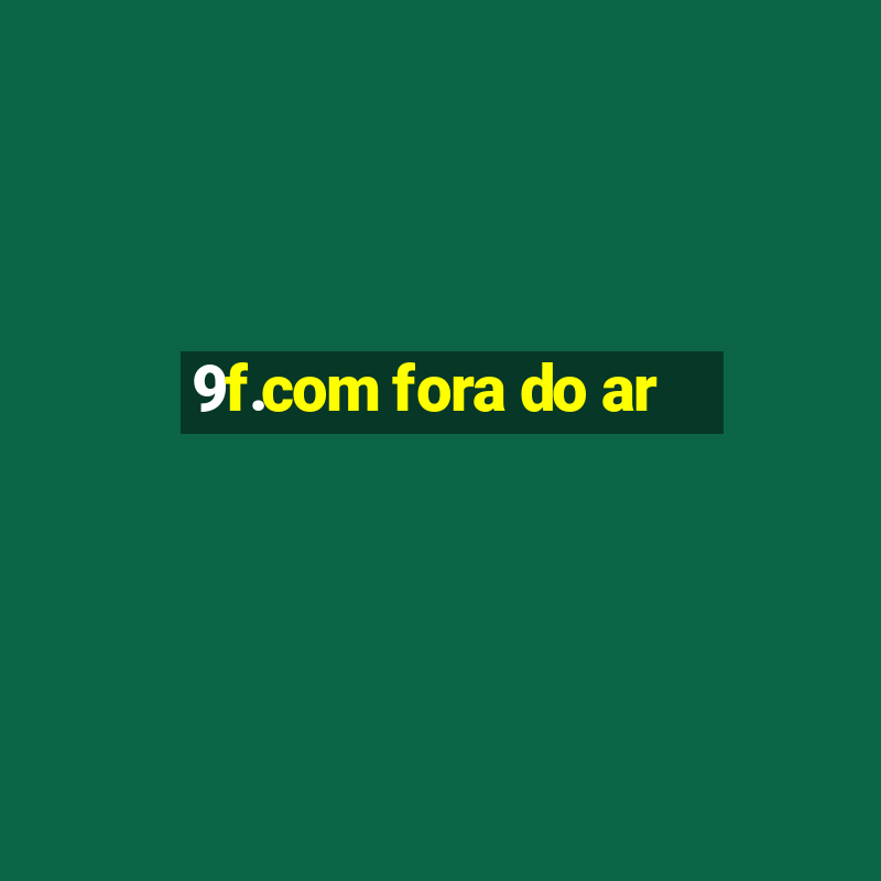 9f.com fora do ar